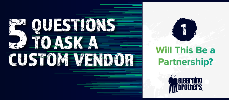 5 Questions to Ask a Custom Vendor- #1 Will This Be a Partnership__Blog Header 800x350