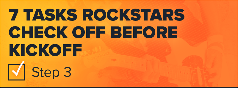 7 Tasks Rockstars Check Off Before Kickoff- Step 3