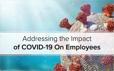 Addressing the Impact of COVID-19 On Employees