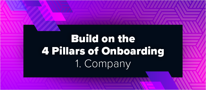 Build on the 4 Pillars of Onboarding - 1. Company
