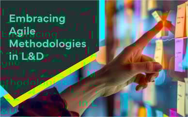 Embracing Agile Methodologies in L&D
