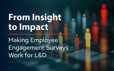 From Insight to Impact: Making Employee Engagement Surveys Work for L&D