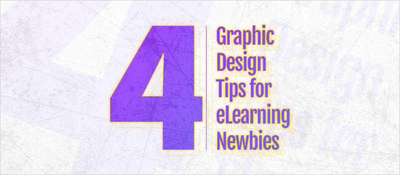 4 Graphic Design Tips for eLearning Newbies Blog Header