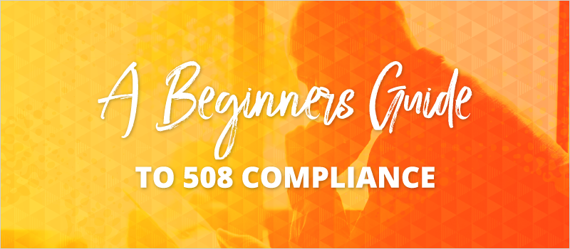 A Beginner's Guide to 508 Compliance_Blog Header
