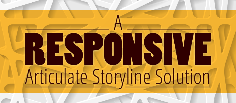 A ‘Responsive’ Articulate Storyline Solution