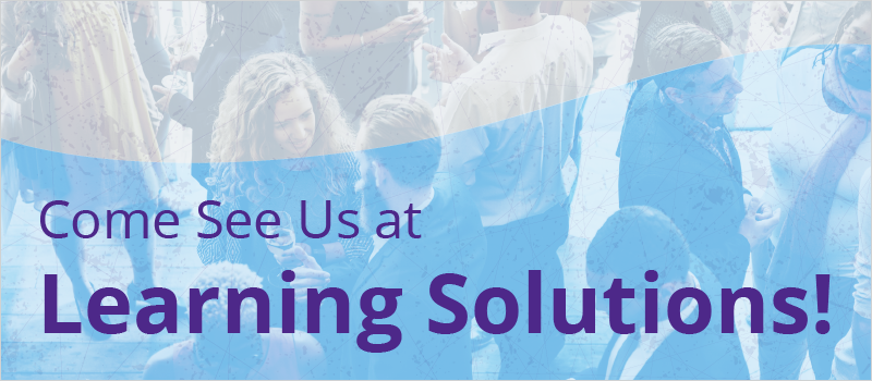 Come See Us at Learning Solutions_Blog Header 800x350