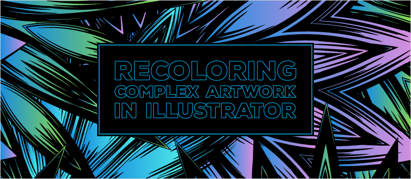 Recoloring Complex Artwork in Illustrator_Blog Header 800x350