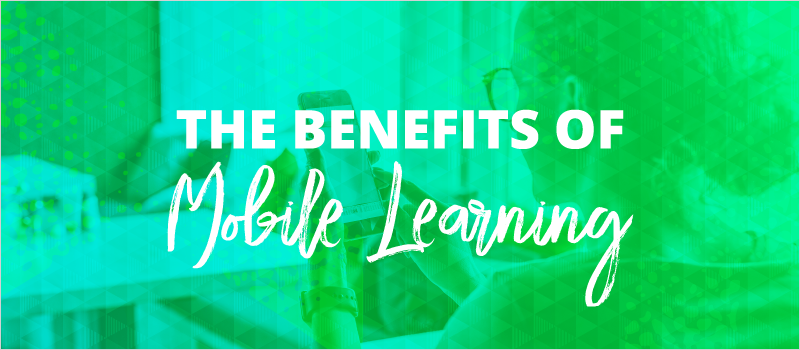 The Benefits of Mobile Learning_Blog Header 800x350