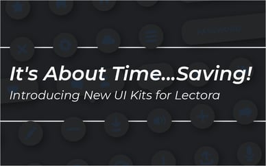 It's About Time...Saving! Introducing New User Interface Kits for Lectora