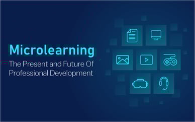 Microlearning: The Present and Future Of Professional Development