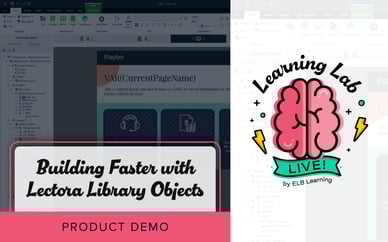 Learning Lab LIVE: Building Faster with Lectora Library Objects