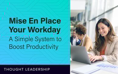 Mise En Place Your Workday: A Simple System to Boost Productivity