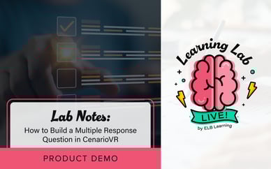 LAB NOTES: How to Build a Multiple Response Question in CenarioVR
