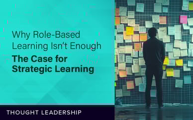 Why Role-Based Learning Isn’t Enough: The Case for Strategic Learning