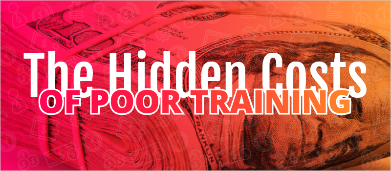 The Hidden Costs of Poor Training_Blog Header 800x350