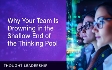Why Your Team Is Drowning in the Shallow End of the Thinking Pool