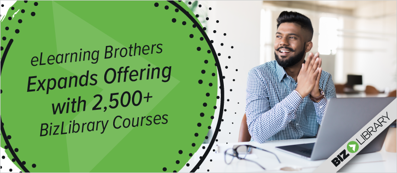eLearning Brothers Expands Offering with 2,500+ BizLibrary Courses