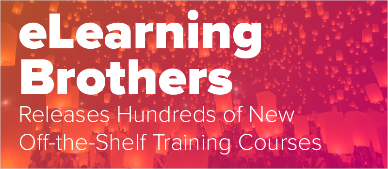 eLearning Brothers Releases Hundreds of New Off-the-Shelf Training Courses_Blog Header 800x350