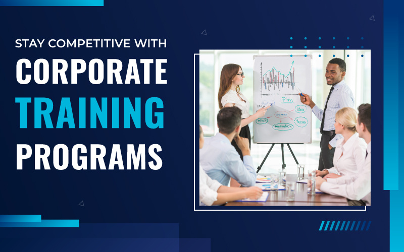 Stay Competitive with Corporate Training Programs