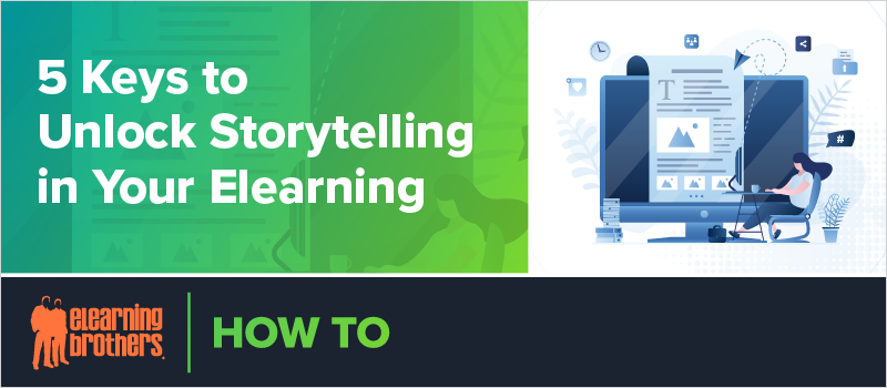 5 Keys to Unlock Storytelling in Your Elearning