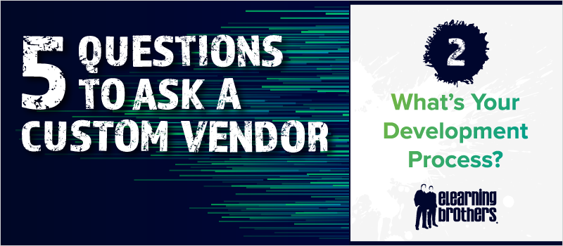 5 Questions to Ask a Custom Vendor- #2 What_s Your Development Process__Blog Header 800x350