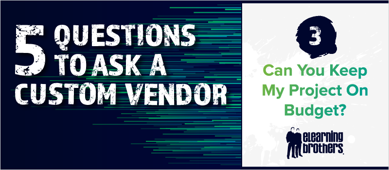 5 Questions to Ask a Custom Vendor- #3 Can You Keep My Project On Budget__Blog Header 800x350