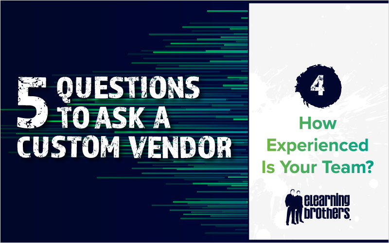 5 Questions to Ask a Custom Vendor - How Experienced Is Your Team 