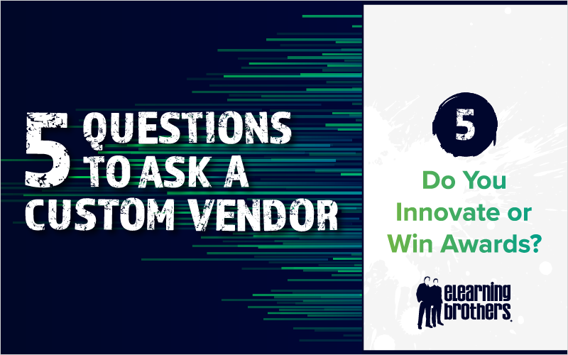 5 Questions to Ask a Custom Vendor- #5 Do You Innovate or Win Awards