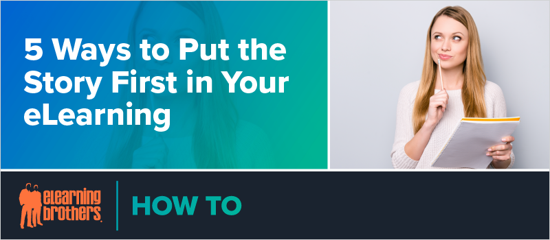 5 Ways to Put the Story First in Your eLearning_Blog Header 800x350