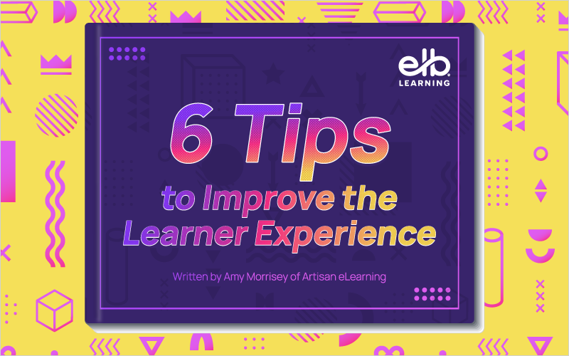 6 Tips to Improve the Learner Experience