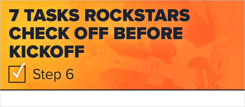 7 Tasks Rockstars Check Off Before Kickoff- Step 6