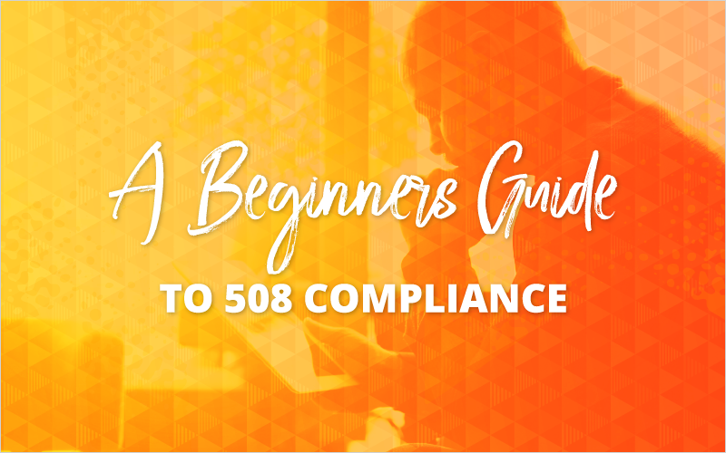 A Beginner's Guide to 508 Compliance