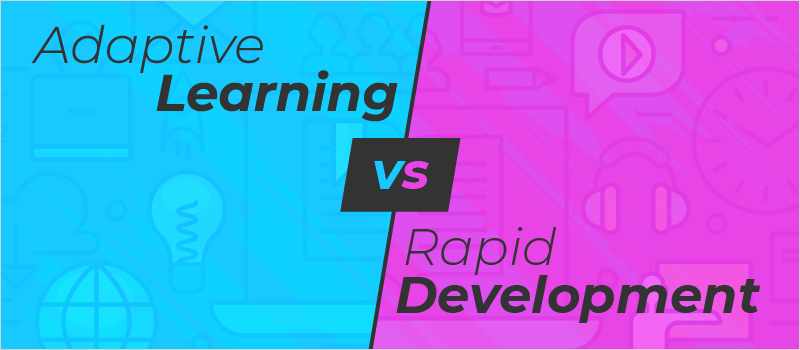 Adaptive Learning vs Rapid Development_Blog Header 800x350