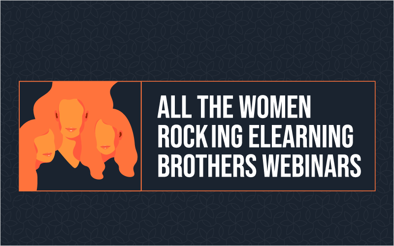 All the Women Rocking eLearning Brothers Webinars