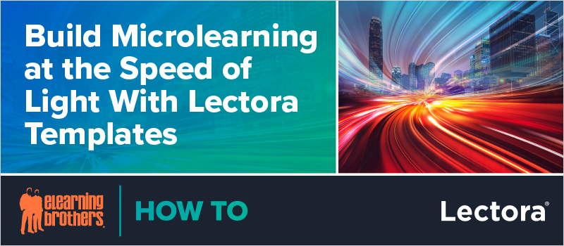 Build Microlearning at the Speed of Light With Lectora Templates