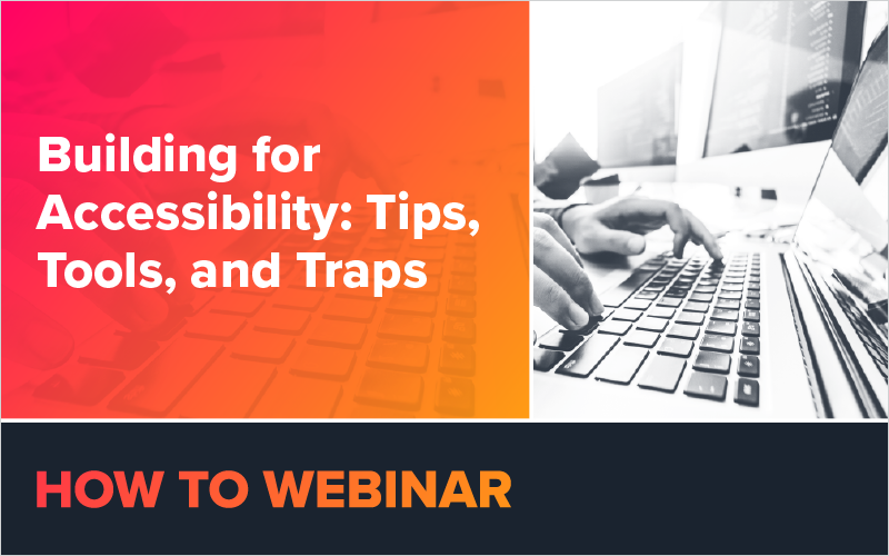Building for Accessibility: Tips, Tools, and Traps