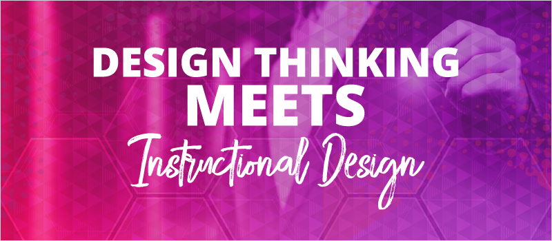 Design Thinking Meets Instructional Design_Blog Header 800x350