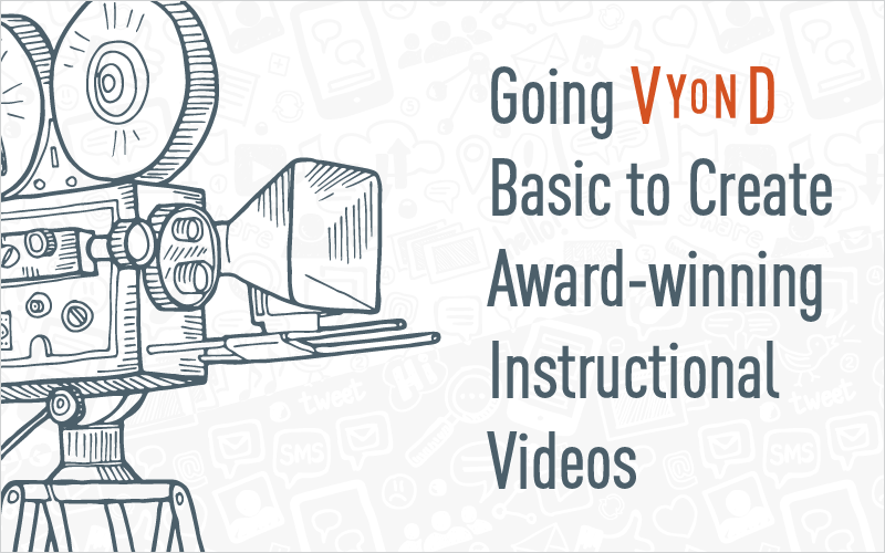Going Vyond Basic to Create Award-winning Instructional Videos_Blog Featured Image 800x500