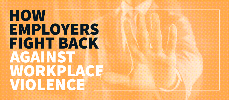 How Employers Fight Back Against Workplace Violence_Blog Header 800x350