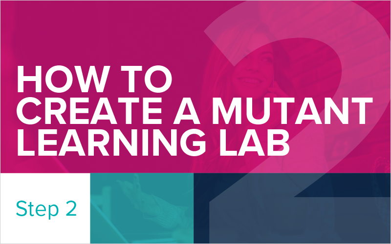 How to Create a Mutant Learning Lab - Step 2