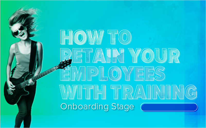 How to Retain Your Employees With Training: Onboarding Stage