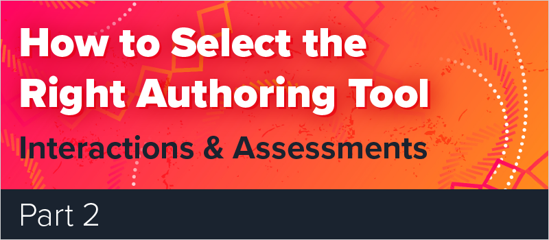 How to Select the Right Authoring Tool - Part 2