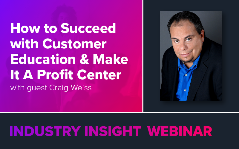 How to Succeed with Customer Education & Make It A Profit Center