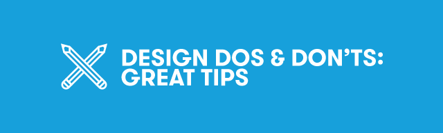 Design Dos & Don’ts: Great Tips