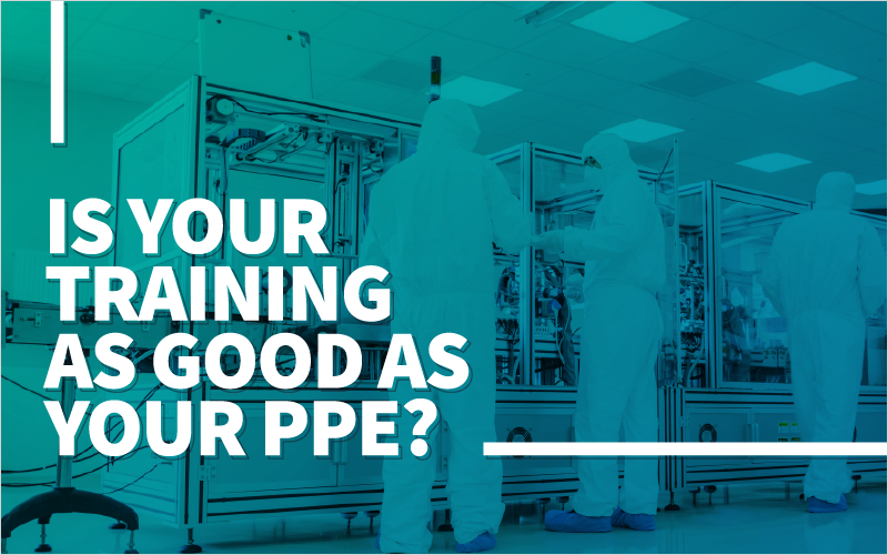Is Your Training as Good as Your PPE__Blog Featured Image 800x500