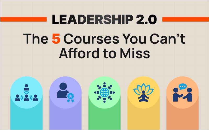 Leadership 2.0: The 5 Courses You Can't Afford to Miss