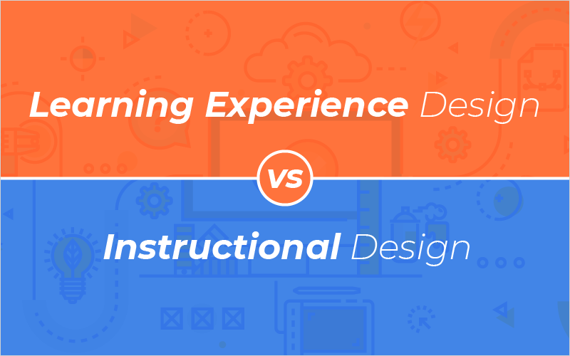 Learning Experience Design vs. Instructional Design_Blog Featured Image 800x500