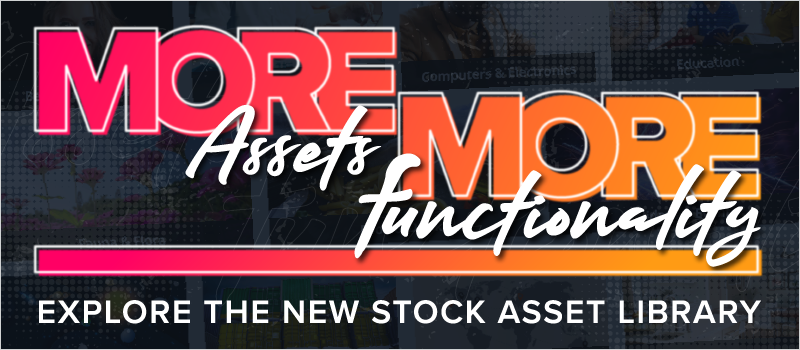 More Assets, More Functionality- Explore the New Stock Asset Library