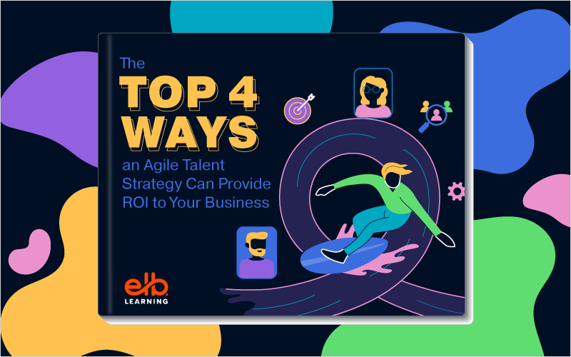 New Ebook: The Top 4 Ways an Agile Talent Strategy Can Provide ROI