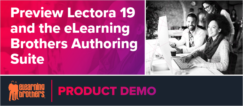 Preview Lectora 19 and the eLearning Brothers Authoring Suite